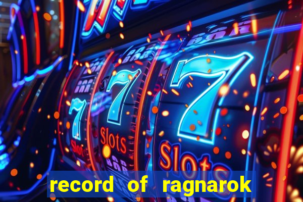 record of ragnarok 3 temporada onde assistir